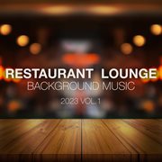 Restaurant lounge 2023 vol. 1 background music cover image