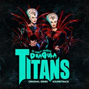 Dragula: titans soundtrack : Titans Soundtrack cover image