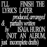 I'll Finish The Lyrics Later cover image