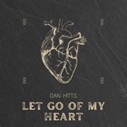 Let Go Of My Heart cover image