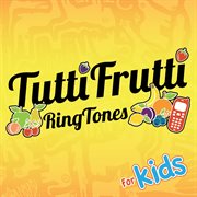 Tuttifrutti Ringtones For Kids [Canzoni Bimbi]