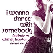 Tribute To Whitney Houston: I Wanna Dance With Somebody cover image
