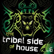 The Tribal Side Of House, Vol. 6 cover image