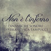 Non E' L'inferno (Feat. Francesca Tampucci) cover image