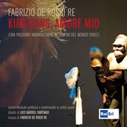 De Rossi Re: King Kong, Amore Mio : King Kong, Amore Mio cover image