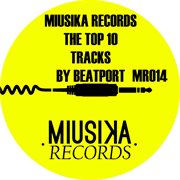 Miusika Records: The Top 10 Tracks By Beatport cover image
