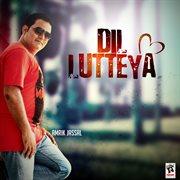 Dil Lutteya cover image