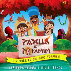 Carlinhos Brown Kids e Paxuá e Paramim Vol. 2 (E a Floresta dos Rios Voadores)