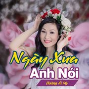 Ngày Xưa Anh Nói cover image
