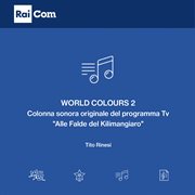World Colours, Vol. 2 (Colonna Sonora Originale Del Programma Tv "Alle Falde Del Kilimangiaro") cover image