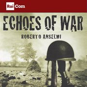 Echoes Of War (Colonna Sonora Originale Dei Programmi Tv "Superquark, Quark, Ulisse E Speciali") cover image