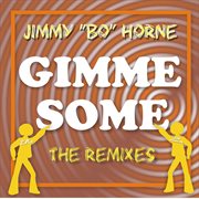 Gimme Some (The Remixes) cover image