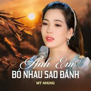 Anh Em Bỏ Nhau Sao Đành cover image