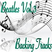 Beatles, Vol.3 (Backing Tracks) cover image