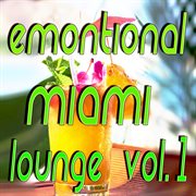 Emotional Miami Lounge, Vol. 1 cover image