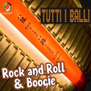 Tutti I Balli: Rock And Roll & Boogie cover image