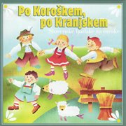 Po koroškem po kranjskem: slovenske ljudske za otroke cover image