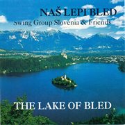 Naš lepi bled: the lake of bled cover image
