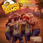 Folge 17 : Das letzte Spiel der Fussballbande? cover image