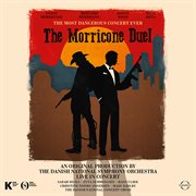The morricone duel: the most dangerous concert ever (live) cover image
