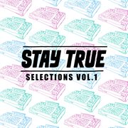Stay true selections vol.1 compiled by kid fonque cover image