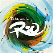 Take me to rio (ultimate hits made in the iconic sound of brazil) cover image