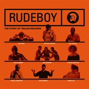 Rudeboy: the story of trojan records (original motion picture soundtrack). Original Motion Picture Soundtrack cover image