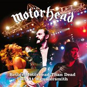 Better motṟhead than dead (live at hammersmith). Live At Hammersmith cover image