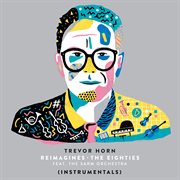 Trevor horn reimagines the eighties [instrumentals]. Instrumentals cover image
