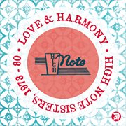 Love & harmony: high note sisters 1973 - 80 cover image