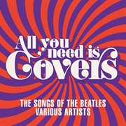All you need is covers: the songs of the beatles cover image