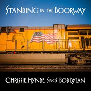 Standing in the doorway : Chrissie Hynde sings Bob Dylan cover image