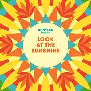 Ripples presents: look at the sunshine cover image