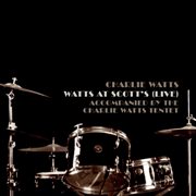 Watts at scott's (live) [accompanied by the charlie watts tentet] [at ronnie scott's, london, 2001] cover image