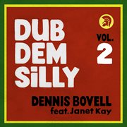 Dub dem silly (feat. janet kay) (vol.2) cover image