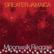 Greater jamaican moonwalk reggae (expanded version) cover image