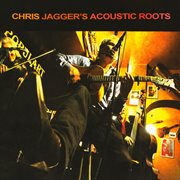 Chris jagger's acoustic roots cover image