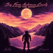 Boy from anderson county to the moon cover image