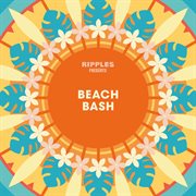 Ripples presents: beach bash cover image