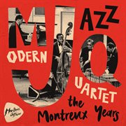 Modern Jazz Quartet: The Montreux Years : The Montreux Years cover image