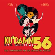 Ku'damm 56: das musical (der livemitschnitt aus dem theater des westens) : Das Musical (Der Livemitschnitt aus dem Theater des Westens) cover image
