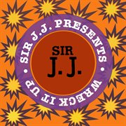 Sir j.j. presents wreck it up cover image