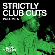 Strictly Club Cuts, Vol. 5. Volume 5 cover image