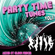 Party time tunes, vol. 1 (mixed by glenn friscia) cover image