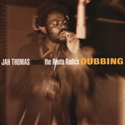 Jah Thomas Meets Roots Radics - Dubbing : Dubbing cover image