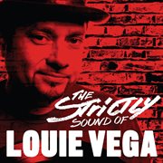 Strictly Sound of Louie Vega (DJ Edition - Unmixed) : Unmixed) cover image