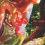 Life Class cover image