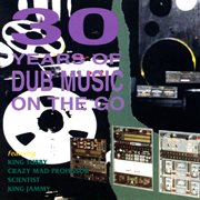30 Years of Dub Music on the Go cover image