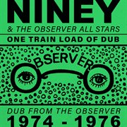 One Train Load of Dub: Dub from the Observer (1974 - 1976) : Dub from the Observer (1974 1976) cover image