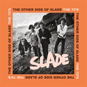 The Other Side of Slade : The 70's cover image